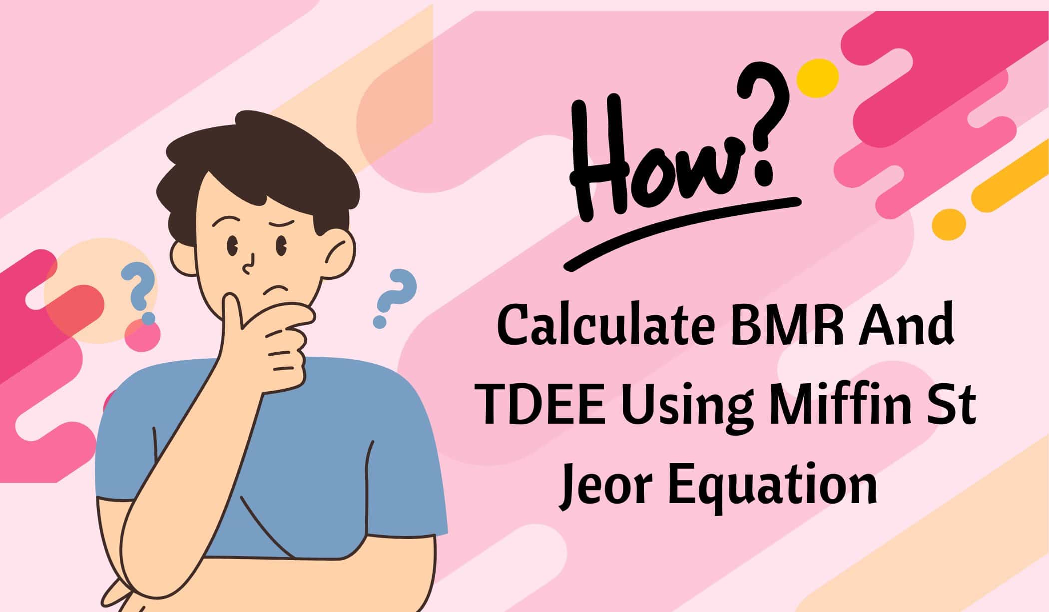 How to calculate BMR and Tdee using miffin st jeor equation